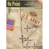 On Point: The United States Army in Operation Iraqi Freedom