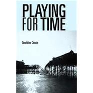 Playing for Time Stories of Lost Children, Ghosts and the Endangered Present in Contemporary Theatre