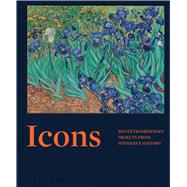 Icons 100 Extraordinary Objects from Sothebys History
