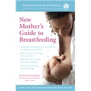 The American Academy of Pediatrics New Mother's Guide to Breastfeeding (Revised Edition) Completely