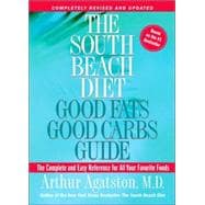 The South Beach Diet Good Fats, Good Carbs Guide The Complete and Easy Reference for All Your Favori