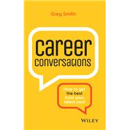 Career Conversations How to Get the Best from Your Talent Pool
