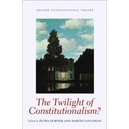 The Twilight of Constitutionalism