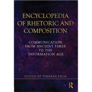 Encyclopedia of Rhetoric and Composition: Communication from Ancient Times to the Information Age