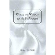 Words of Wisdom : For the Bachelorette