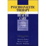 Psychoanalytic Therapy as Health Care: Effectiveness and Economics in the 21st Century