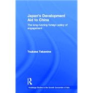 Japan's Development Aid to China: The Long-Running Foreign Policy of Engagement