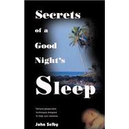Secrets of a Good Night's Sleep : Pleasurable Techniques for Overcoming Insomnia