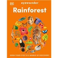 Eyewonder Rainforest Open Your Eyes to a World of Discovery