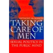 Taking Care of Men: Sexual Politics in the Public Mind