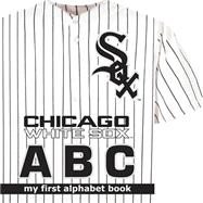 Chicago White Sox ABC: My First Alphabet Book