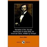 Narrative of the Life And Adventures of Henry Bibb, an American Slave, Written by Himself