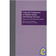 Cultural Competency in Health, Social & Human Services: Directions for the 21st Century