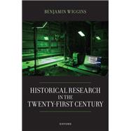Historical Research in the Twenty-First Century