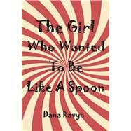 The Girl Who Wanted To Be Like A Spoon