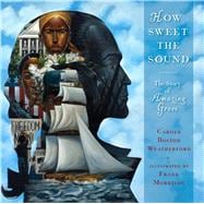 How Sweet the Sound The Story of Amazing Grace