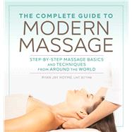 TEMU The Complete Guide To Modern Massage: Step-by-step Massage Basics And Techniques From Around The World