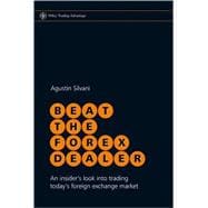 Beat the Forex Dealer An Insider's Look into Trading Today's Foreign Exchange Market