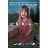 Tell the Kids I Love Them: Book II of the Skybox Saga