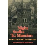 Night Stalks the Mansion A True Story of One Family's Ghostly Adventure