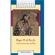 Roger II of Sicily: A Ruler between East and West