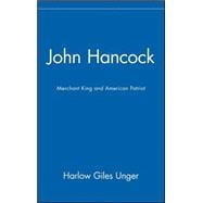 John Hancock  Merchant King and American Patriot