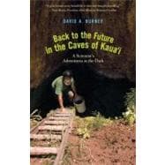 Back to the Future in the Caves of Kaua'i : A Scientist's Adventures in the Dark