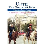 Until the Shadows Flee : A Texas Hill Country Love Story