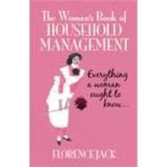The Woman's Book of Household Management Everything a Woman Ought to Know