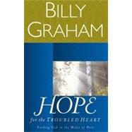 Hope for the Troubled Heart : Finding God in the Midst of Pain