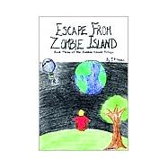 Escape from Zombie Island Book Three of the Zombie Island Trilogy Escape from Zombie Island Book Three of the Zombie Island Trilogy