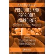 Handbook of Prebiotics and Probiotics Ingredients Health Benefits and Food Applications Handbook of Prebiotics and Probiotics Ingredients Health Benefits and Food Applications
