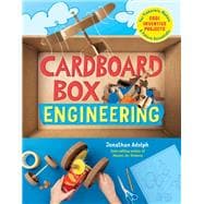 Cardboard Box Engineering Cool, Inventive Projects for Tinkerers, Makers & Future Scientists