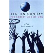 Ten on Sunday The Secret Life of Men