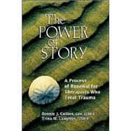 The Power Of Story: A Process Of Renewal For Therapists Who Treat Trauma