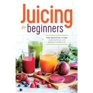 TEMU Juicing For Beginners: The Essential Guide To Juicing Recipes And Juicing For Weight Loss (spiral Bound)