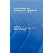 Restructuring the Professional Organization: Accounting, Health Care and Law