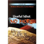 Useful Idiot No More