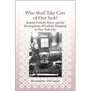 Who Shall Take Care of Our Sick?