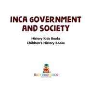 Inca Government and Society - History Kids Books Children's History Books