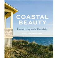 Coastal Beauty Inspired Living by the Waters Edge