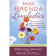 Miss Brenda and the Loveladies A Heartwarming True Story of Grace, God, and Gumption