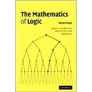 The Mathematics of Logic: A Guide to Completeness Theorems and their Applications