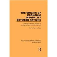 The Origins of Economic Inequality Between Nations: A Critique of Western Theories on Development an