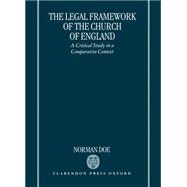 The Legal Framework of the Church of England A Critical Study in a Comparative Context