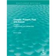 Climate: Present, Past and Future: Volume 1: Fundamentals and Climate Now