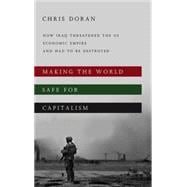 Making the World Safe for Capitalism How Iraq Threatened the US Economic Empire and had to be Destro