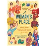 A Woman's Place The Inventors, Rumrunners, Lawbreakers, Scientists, and Single Moms Who Changed the