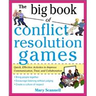 The Big Book of Conflict Resolution Games: Quick, Effective Activities to Improve Communication, Tru