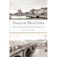 Tales of Two Cities Paris, London and the Birth of the Modern City